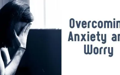 Guest Blog: Overcoming Anxiety and Worry